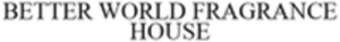 BETTER WORLD FRAGRANCE HOUSE Logo (WIPO, 14.07.2020)