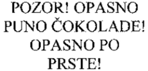 POZOR! OPASNO PUNO COKOLADE! OPASNO PO PRSTE! Logo (WIPO, 05.11.2008)