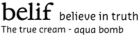 belif believe in truth The true cream - aqua bomb Logo (WIPO, 19.01.2018)