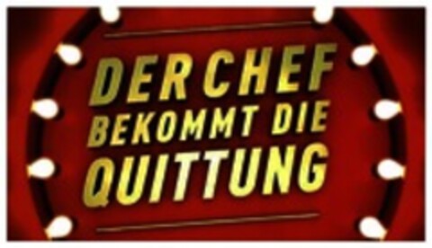 DER CHEF BEKOMMT DIE QUITTUNG Logo (WIPO, 23.07.2018)