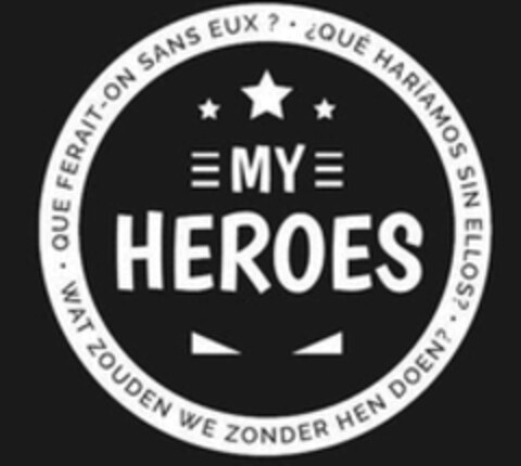 MY HEROES QUE FERAIT-ON SANS EUX ? QUE HARIAMOS SIN ELLOS ? WAT ZOUDEN WE ZONDER HEN DOEN ? Logo (WIPO, 23.08.2018)