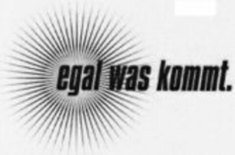 egal was kommt. Logo (WIPO, 23.04.2008)