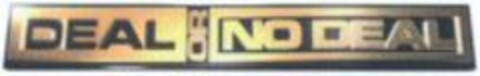 DEAL OR NO DEAL Logo (WIPO, 25.01.2007)