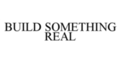 BUILD SOMETHING REAL Logo (WIPO, 11/05/2015)