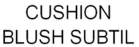 CUSHION BLUSH SUBTIL Logo (WIPO, 21.09.2015)