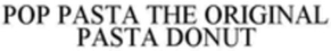 POP PASTA THE ORIGINAL PASTA DONUT Logo (WIPO, 31.05.2018)