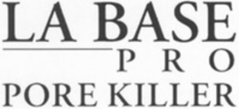 LA BASE PRO PORE KILLER Logo (WIPO, 02/22/2013)