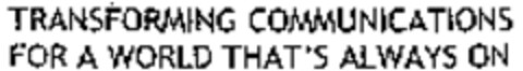 TRANSFORMING COMMUNICATIONS FOR A WORLD THAT'S ALWAYS ON Logo (WIPO, 29.09.2008)