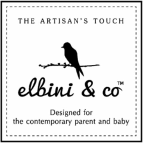 THE ARTISAN'S TOUCH elbini & co Designed for the contemporary parent and baby Logo (WIPO, 10/17/2014)