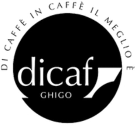 dicaf GHIGO DI CAFFÈ IN CAFFÈ IL MEGLIO È Logo (WIPO, 31.10.2019)