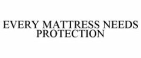 EVERY MATTRESS NEEDS PROTECTION Logo (WIPO, 07.04.2010)