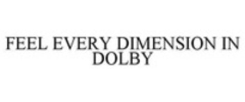FEEL EVERY DIMENSION IN DOLBY Logo (WIPO, 30.04.2014)