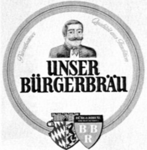UNSER BÜRGERBRÄU Privabrauer Qualität aus Tradition BBR Logo (WIPO, 02.12.1986)