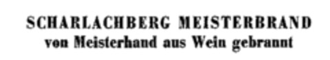 SCHARLACHBERG MEISTERBRAND von Meisterhand aus Wein gebrannt Logo (WIPO, 07/12/1965)
