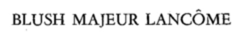 BLUSH MAJEUR LANCÔME Logo (WIPO, 03.02.1989)
