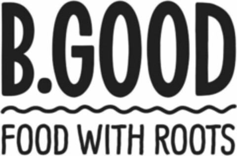 B.GOOD FOOD WITH ROOTS Logo (WIPO, 05/11/2017)