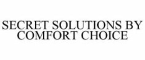 SECRET SOLUTIONS BY COMFORT CHOICE Logo (WIPO, 08.07.2010)