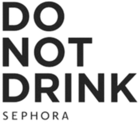 DO NOT DRINK SEPHORA Logo (WIPO, 05/18/2020)