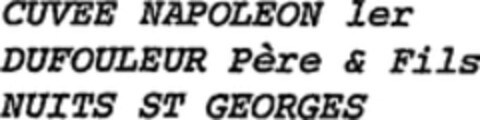 CUVEE NAPOLEON 1er DUFOULEUR Père & Fils NUITS ST GEORGES Logo (WIPO, 06/22/2007)