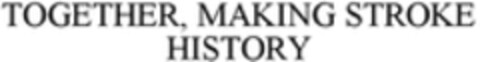 TOGETHER, MAKING STROKE HISTORY Logo (WIPO, 07/28/2017)