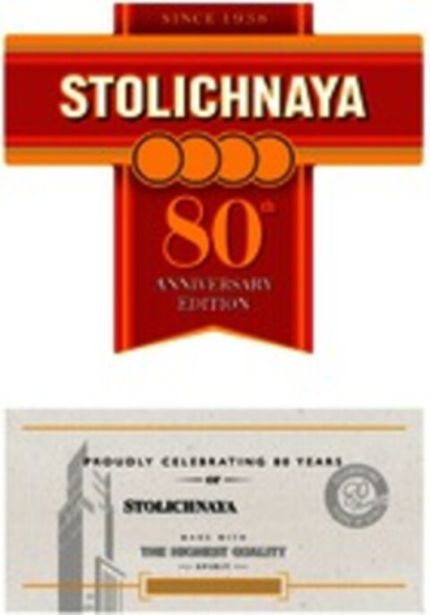 SINCE 1938 STOLICHNAYA 80th ANNIVERSARY EDITION PROUDLY CELEBRATING 80 YEARS OF STOLICHNAYA MADE WITH THE HIGHEST QUALITY SPIRIT Logo (WIPO, 18.12.2017)