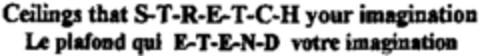 Ceilings that S-T-R-E-T-C-H your imagination Le plafond qui E-T-E-N-D votre imagination Logo (WIPO, 08/07/2001)