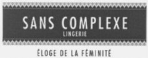 SANS COMPLEXE LINGERIE ÉLOGE DE LA FÉMINITÉ Logo (WIPO, 06/12/2009)