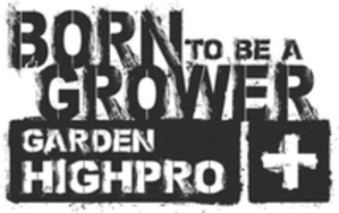 BORN TO BE A GROWER GARDEN HIGHPRO Logo (WIPO, 29.07.2016)