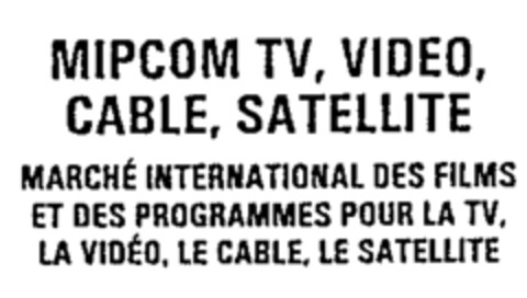 MIPCOM TV, VIDEO, CABLE, SATELLITE Logo (WIPO, 04/27/1987)