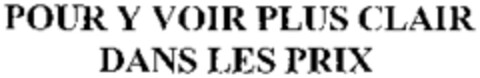 POUR Y VOIR PLUS CLAIR DANS LES PRIX Logo (WIPO, 01/25/1999)