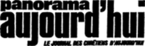panorama aujourd'hui LE JOURNAL DES CHRÉTIENS D'AUJOURD'HUI Logo (WIPO, 09.05.1969)