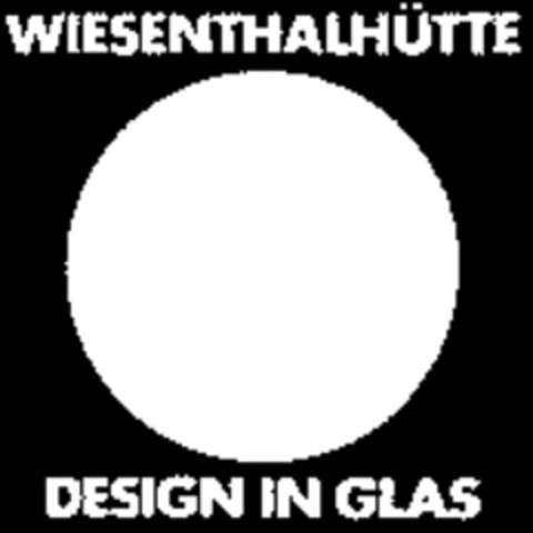 WIESENTHALHÜTTE DESIGN IN GLAS Logo (WIPO, 16.12.1987)