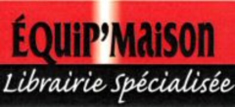 ÉQUIP' MAISON Librairie spécialisée Logo (WIPO, 17.04.2007)