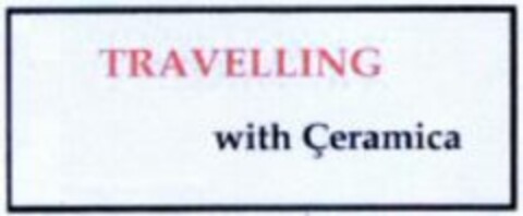 TRAVELLING with Çeramica Logo (WIPO, 03.08.2004)