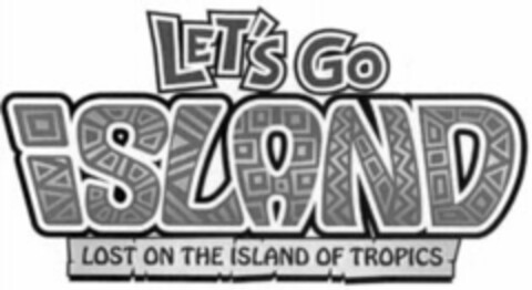 let's go iSLAND LOST ON THE ISLAND OF TROPICS Logo (WIPO, 06/30/2010)