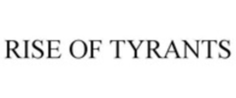 RISE OF TYRANTS Logo (WIPO, 03.02.2015)