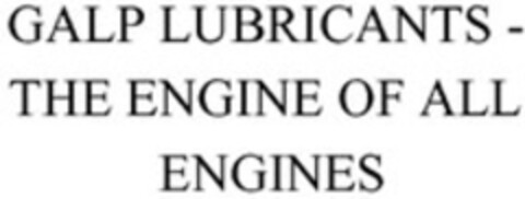 GALP LUBRICANTS - THE ENGINE OF ALL ENGINES Logo (WIPO, 01/10/2018)