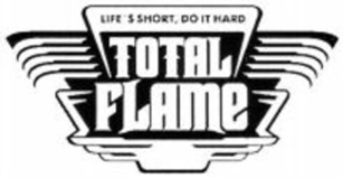 TOTAL FLAME LIFE'S SHORT, DO IT HARD Logo (WIPO, 05.07.2011)