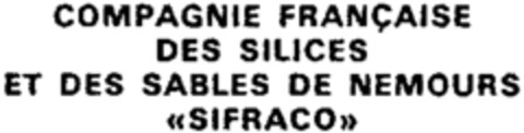 COMPAGNIE FRANÇAISE DES SILICES ET DES SABLES DE NEMOURS "SIFRACO" Logo (WIPO, 06/23/1983)