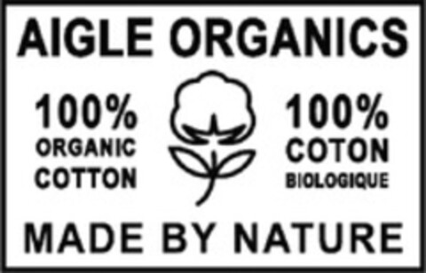 AIGLE ORGANICS 100% ORGANIC COTTON 100% COTON BIOLOGIQUE MADE BY NATURE Logo (WIPO, 08/31/2009)