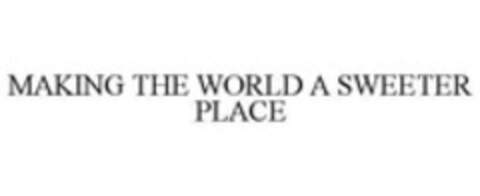 MAKING THE WORLD A SWEETER PLACE Logo (WIPO, 03/25/2014)