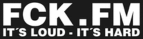 FCK.FM IT´S LOUD - IT´S HARD Logo (WIPO, 18.11.2019)