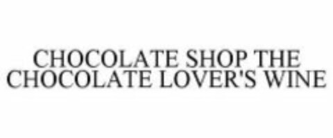 CHOCOLATE SHOP THE CHOCOLATE LOVER'S WINE Logo (WIPO, 03/30/2011)