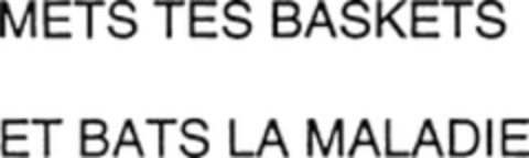 METS TES BASKETS ET BATS LA MALADIE Logo (WIPO, 14.06.2001)