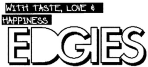 WITH TASTE, LOVE & HAPPINESS EDGIES Logo (WIPO, 04/17/2010)