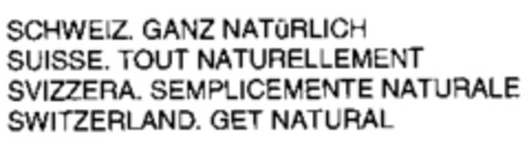 SCHWEIZ. GANZ NATÜRLICH SUISSE. TOUT NATURELLEMENT SVIZZERA. SEMPLICEMENTE NATURALE Logo (WIPO, 02.03.2004)
