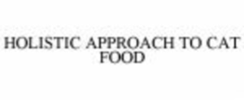 HOLISTIC APPROACH TO CAT FOOD Logo (WIPO, 08/07/2007)