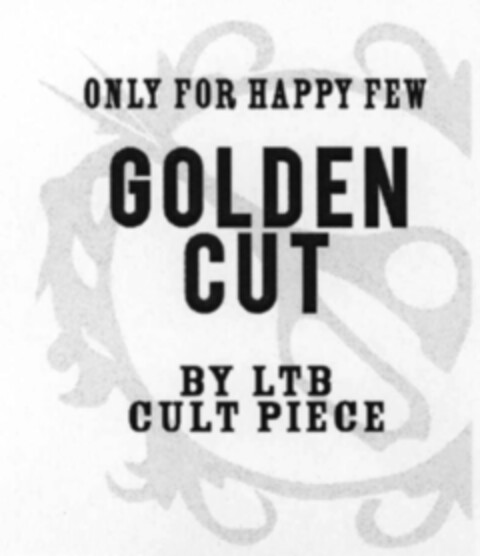 ONLY FOR HAPPY FEW GOLDEN CUT BY LTB CULT PIECE Logo (WIPO, 26.07.2007)