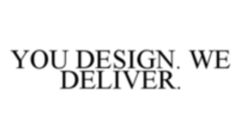 YOU DESIGN. WE DELIVER. Logo (WIPO, 17.12.2015)