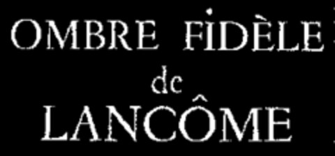 OMBRE FIDÈLE de LANCÔME Logo (WIPO, 11.02.1977)